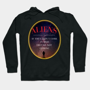 Funny Aliens 2020 They're Not Coming Hoodie